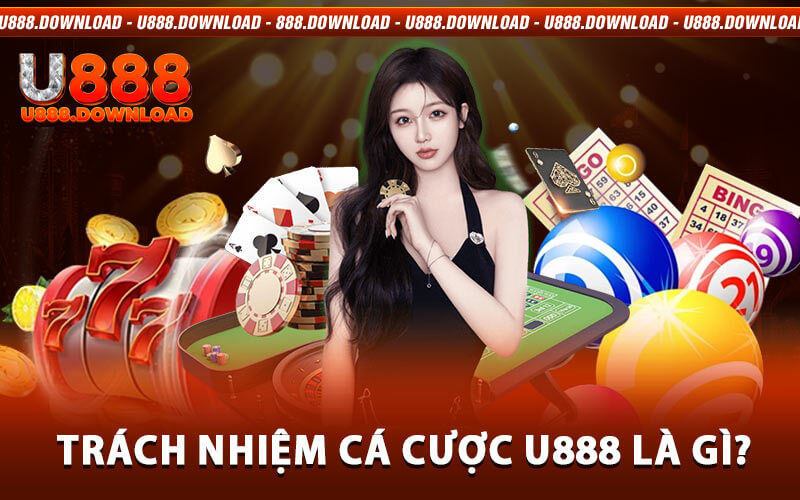 Trách Nhiệm Cá Cược U888